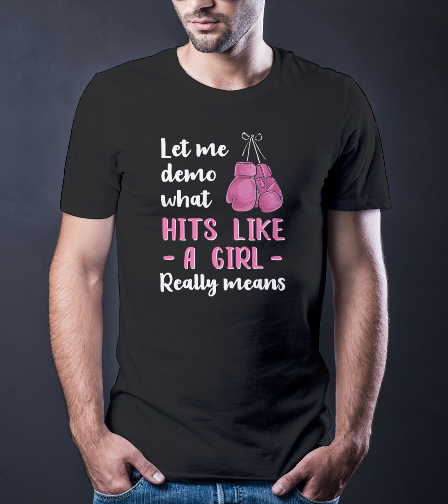 Let Me Demo What Hits Like A Girl Really Means T-Shirt