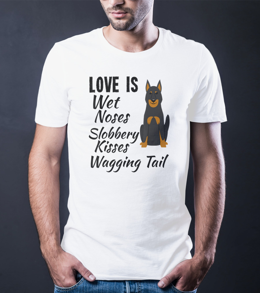 Love Is Wet Noses Slobbery Kisses Wagging Tail Doberman Pinscher I Love My Dog Dobie T-Shirt
