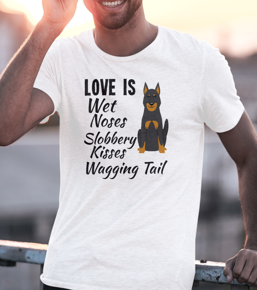 Love Is Wet Noses Slobbery Kisses Wagging Tail Doberman Pinscher I Love My Dog Dobie T-Shirt