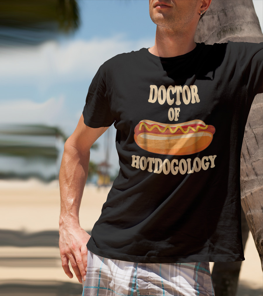 Doctor Of Hotdogology Hotdogolist Hot Dog T-Shirt