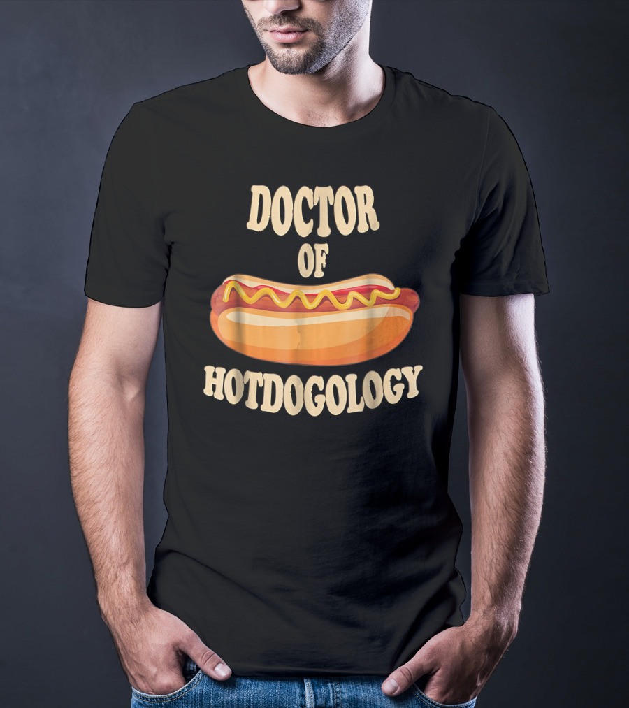 Doctor Of Hotdogology Hotdogolist Hot Dog T-Shirt