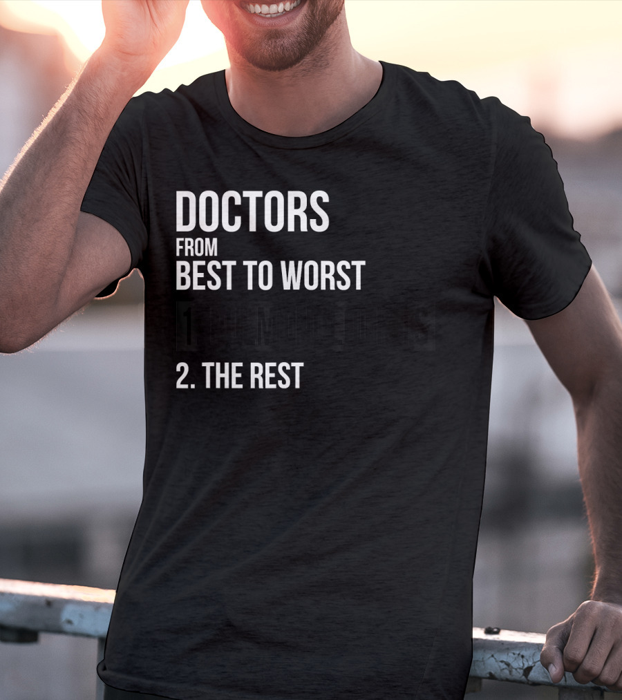 Doctors From Best To Worst Pulmonologists 1 Pulmonologists 2 The Rest T-Shirt