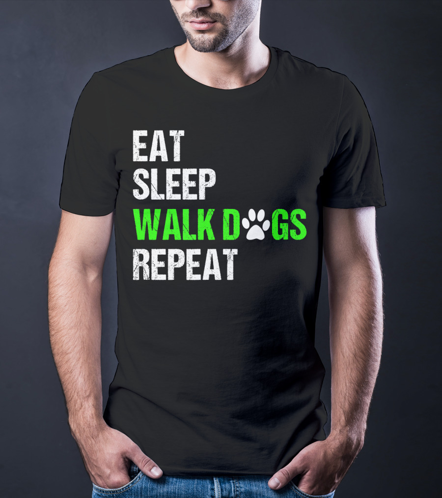 EAT SLEEP WALK DOGS REPEAT Dog Walker Dog Walking Do T-Shirt