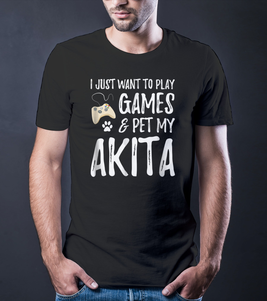 I Just Want To Play Games And Pet My Akita Dog Lover Gamer Funny Dog T-Shirt