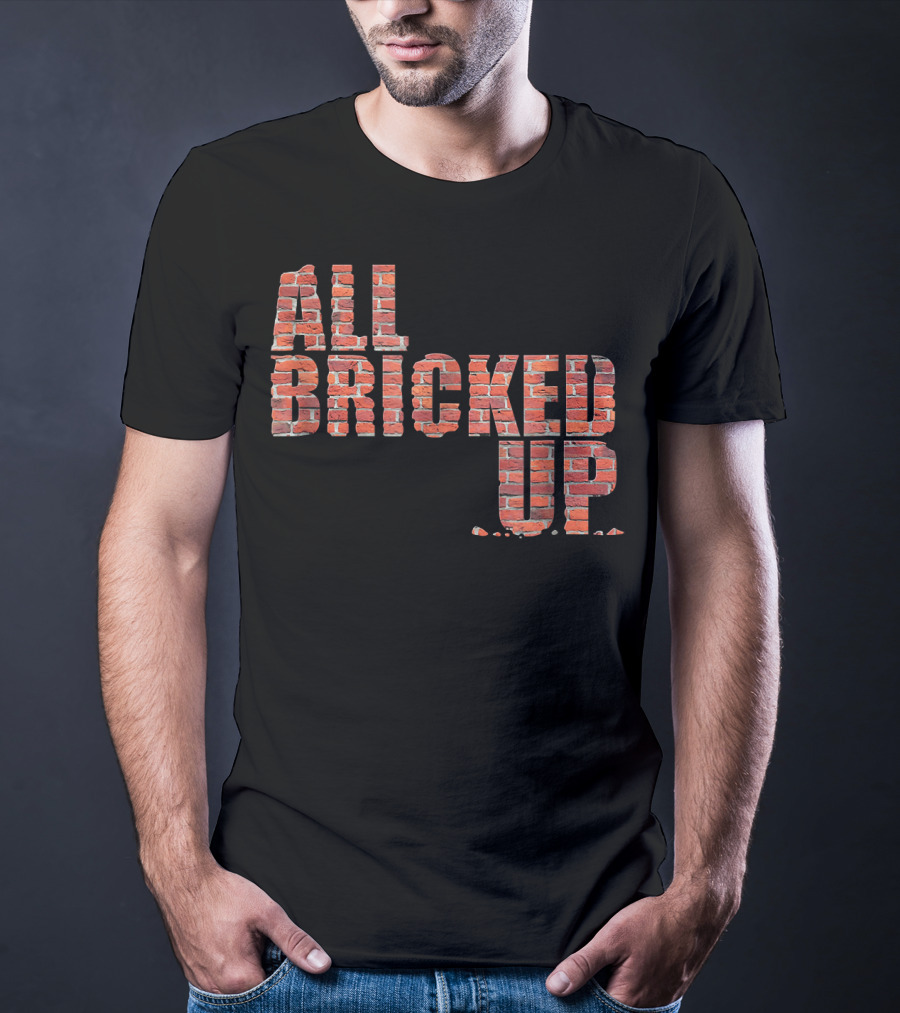 All Bricked Up Brick Mason Masonry Wall Blocks Construction T-Shirt