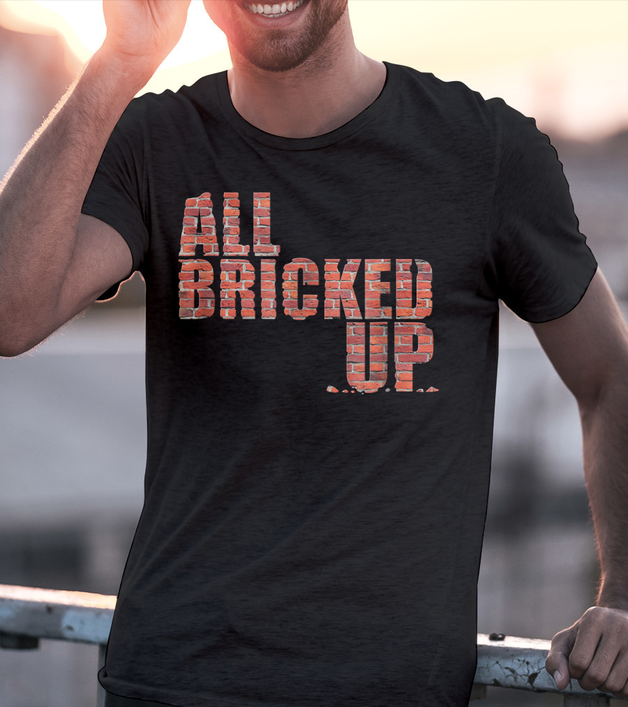 All Bricked Up Brick Mason Masonry Wall Blocks Construction T-Shirt
