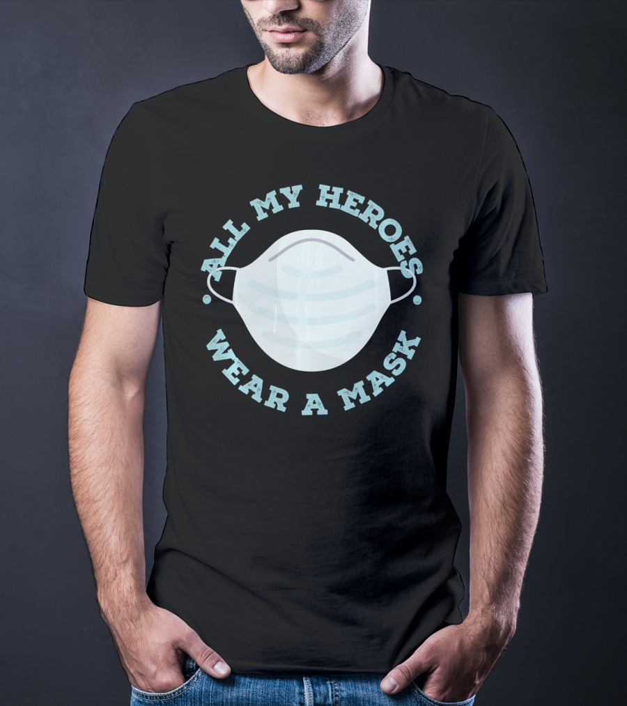 All My Heroes Wear A Mask T-Shirt