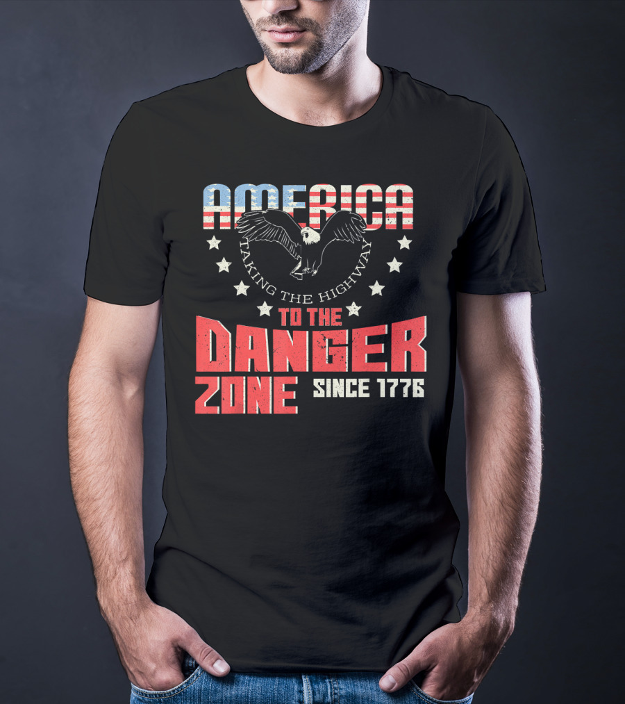 AMERICA Eagle Taking The Highway To The Danger Zone Since 1776 T-Shirt