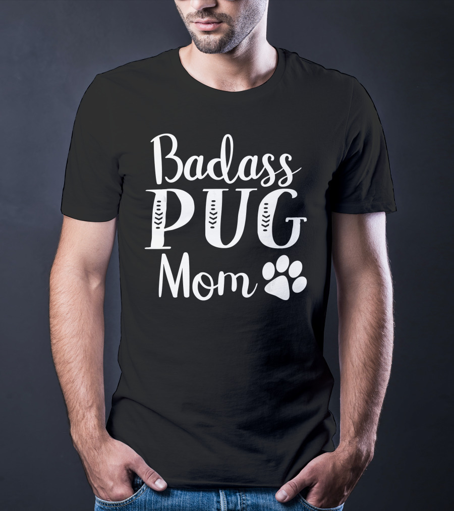 Badass Pug Mom Funny Dog Owner Paw Prints T-Shirt