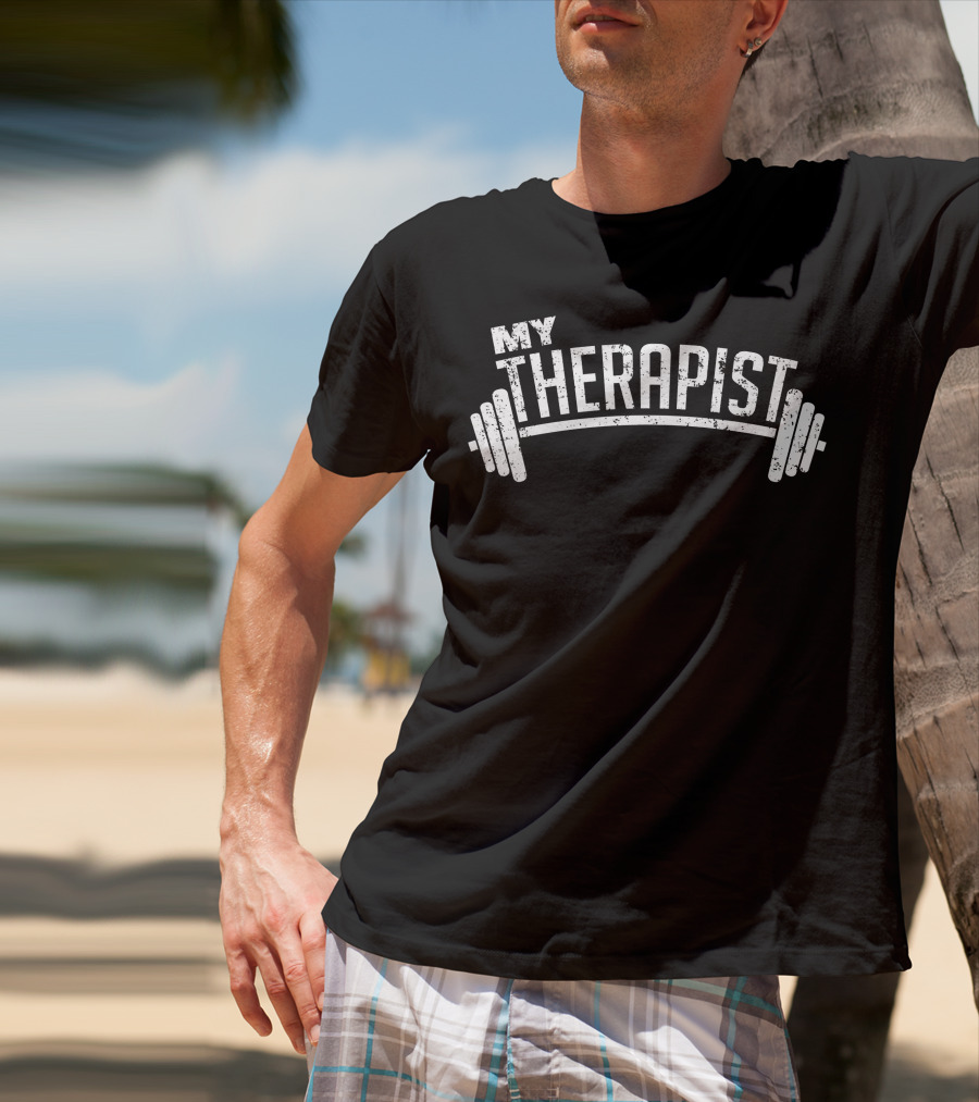 My Therapist Barbell Weight Lifting Bodybuilding T-Shirt