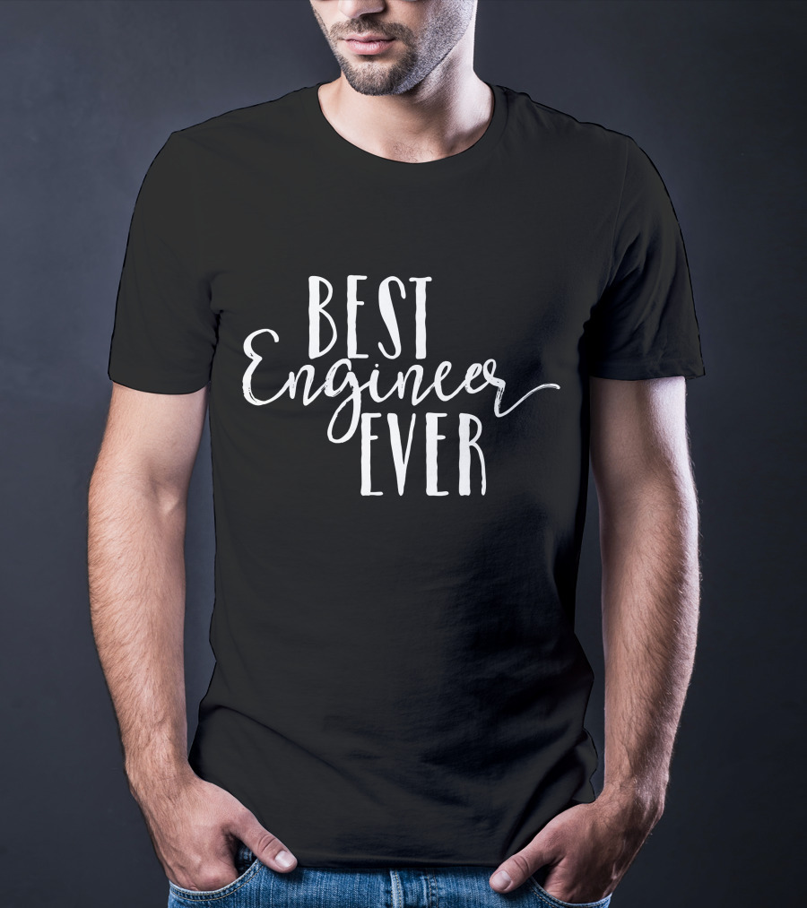 Best Engineer Ever T-Shirt
