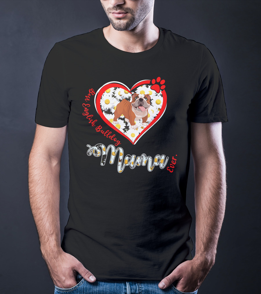 Best English Bulldog Mama Ever T-Shirt