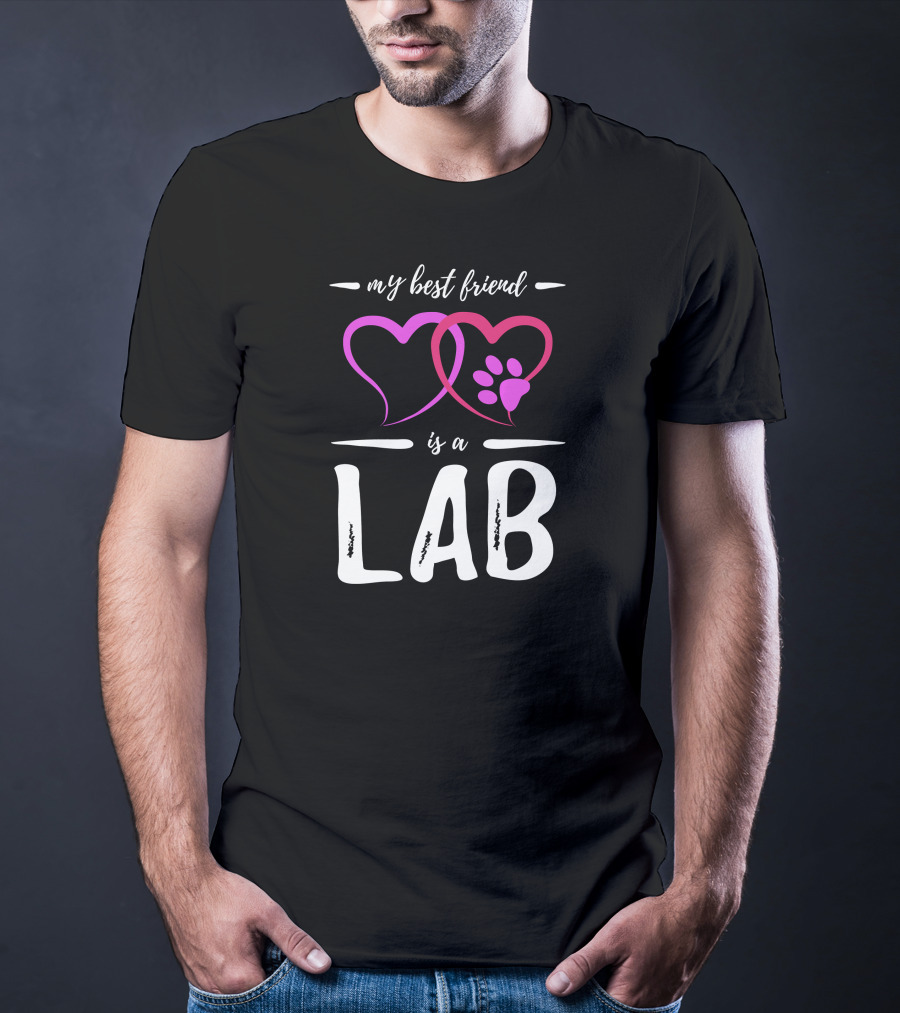 My Best Friend Is A Lab Funny Labra Dog T-Shirt