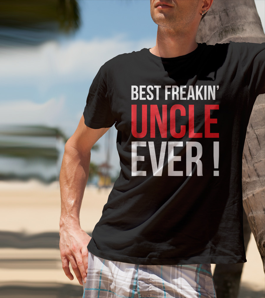 Best Freakin' Uncle Ever T-Shirt