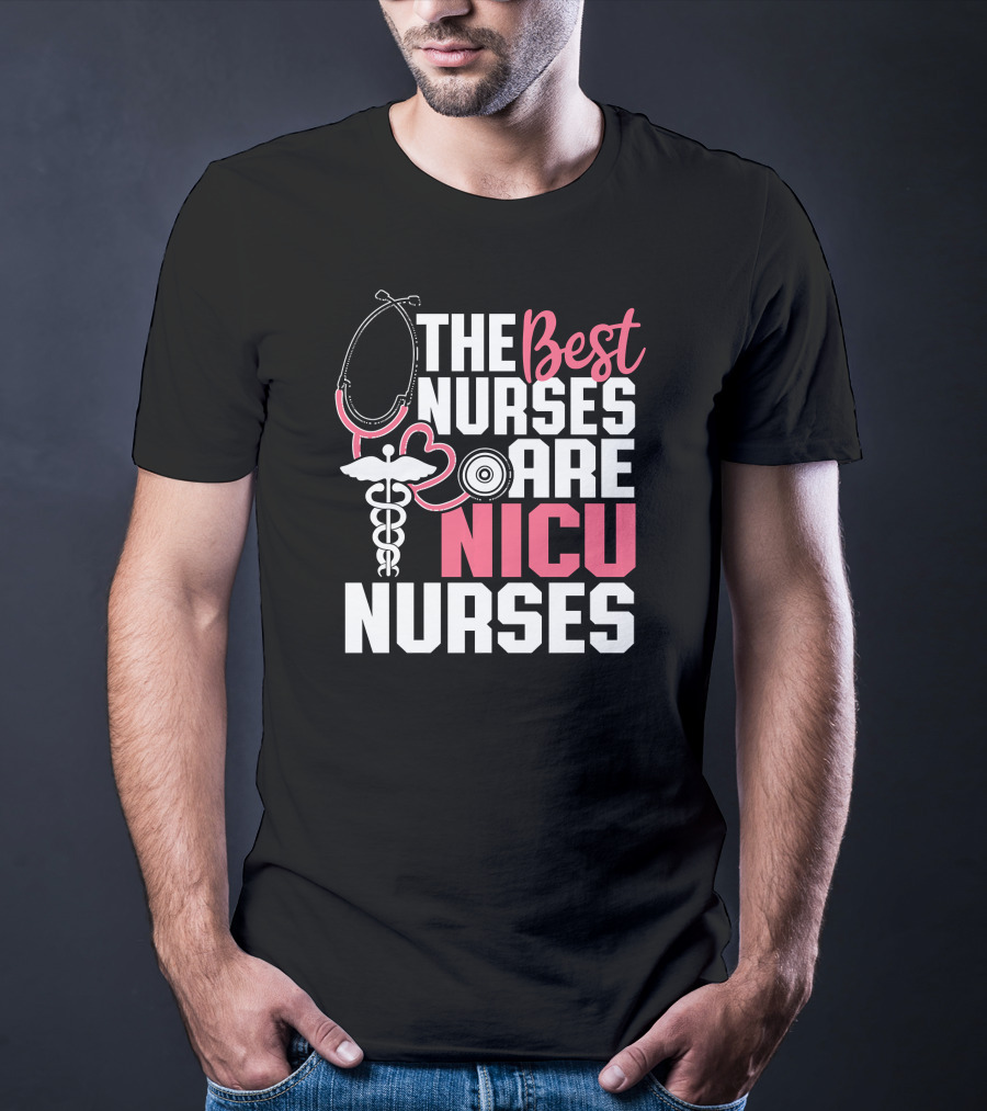 The Best Nurses Are NICU Nurses Stethoscope And Caduceus Hearts T-Shirt