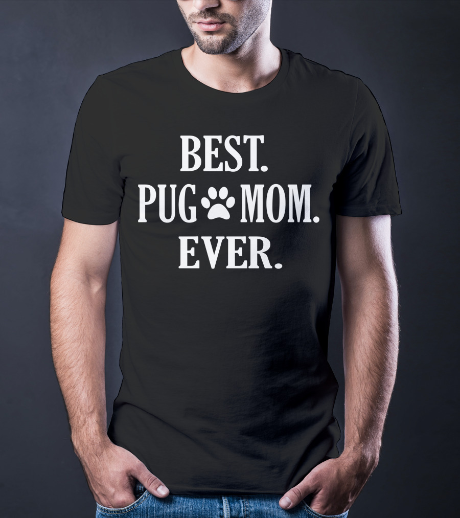 Best Pug Mom Ever Funny Pet Owner Pug Paw Prints T-Shirt