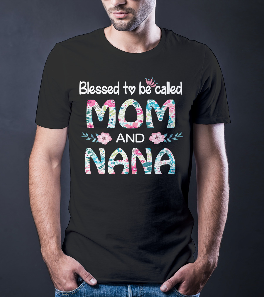 Blessed To Be Called Mom And NANA Floral Design Flower Motif T-Shirt