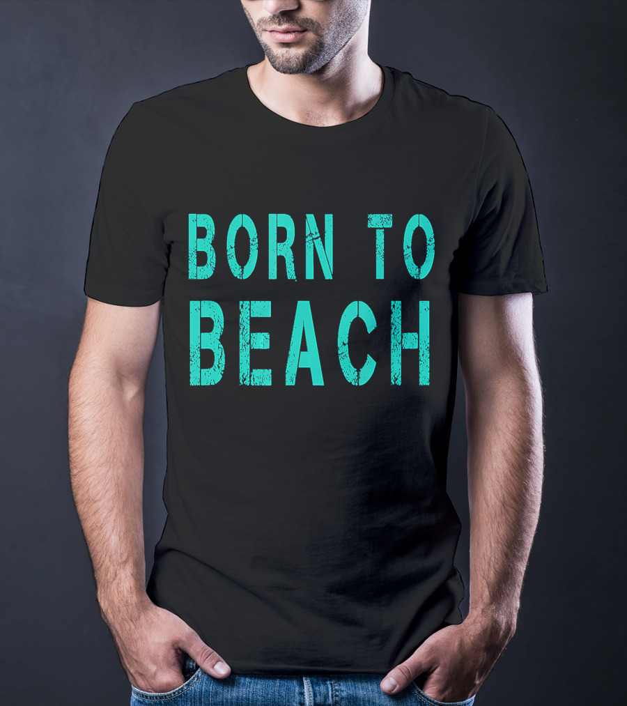 Born To Beach Casual Lifestyle Ocean T-Shirt
