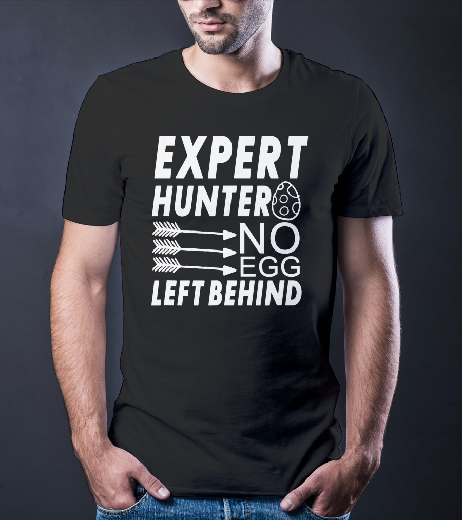Expert Hunter No Egg Left Behind Easter Egg Hunt T-Shirt