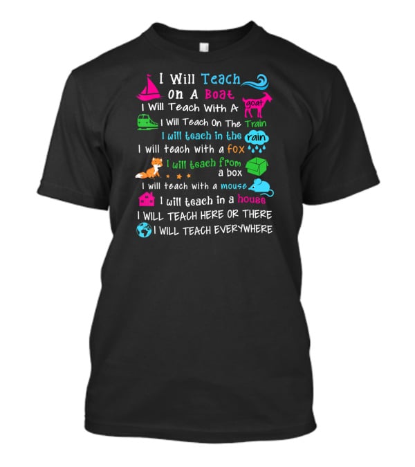 I Will Teach Everywhere On A Boat Train In The Rain With A Goat Fox Mouse House T-Shirt