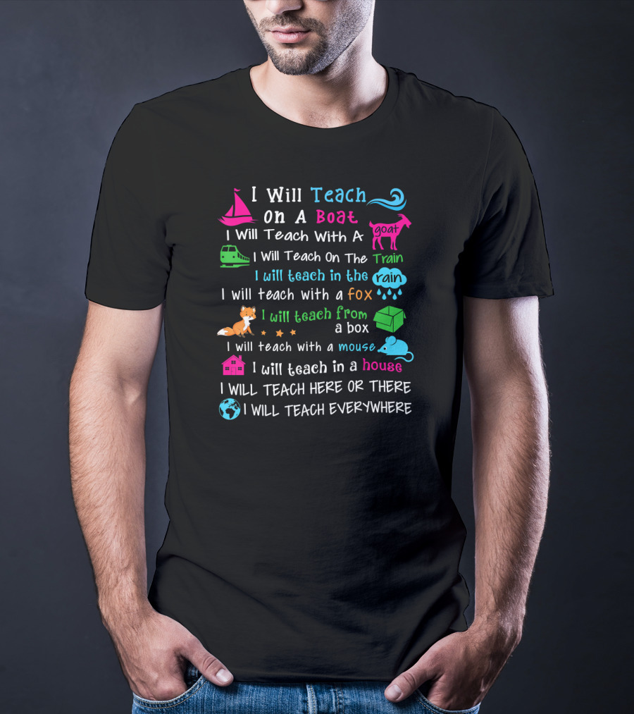 I Will Teach Everywhere On A Boat Train In The Rain With A Goat Fox Mouse House T-Shirt