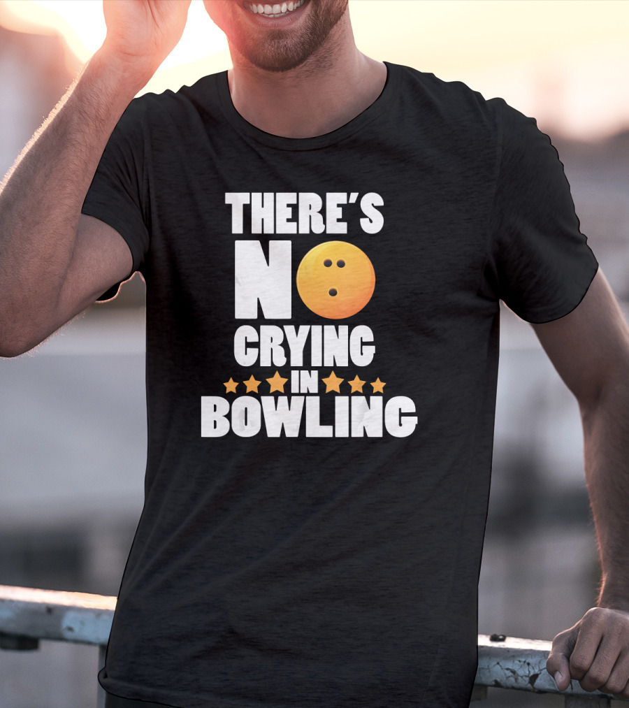 There's No Crying In Bowling Funny Bowling Ball Star T-Shirt