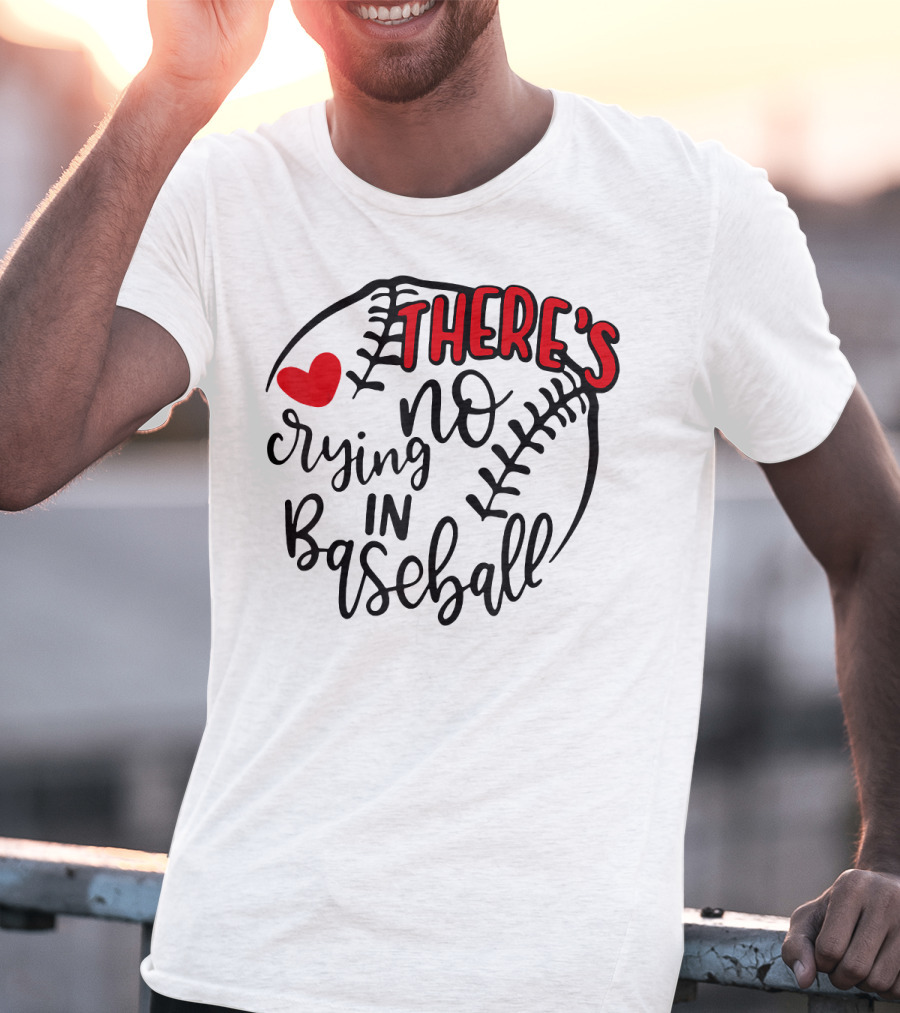 There's No Crying In Baseball Funny Sport Heart Baseball Stitching T-Shirt
