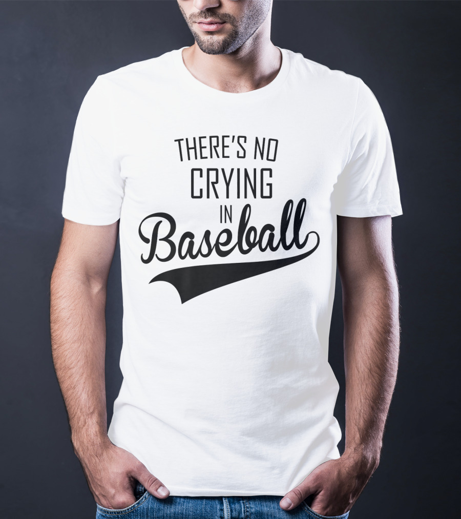 There's No Crying In Baseball Film Quote Fan Favorite T-Shirt
