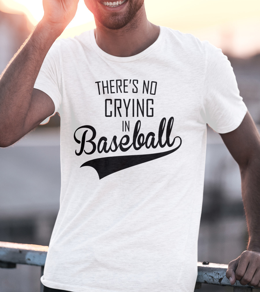 There's No Crying In Baseball Film Quote Fan Favorite T-Shirt