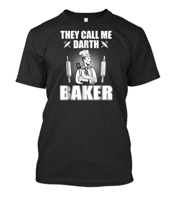 They Call Me Darth Baker Chef With Rolling Pins And Whisk T-Shirt