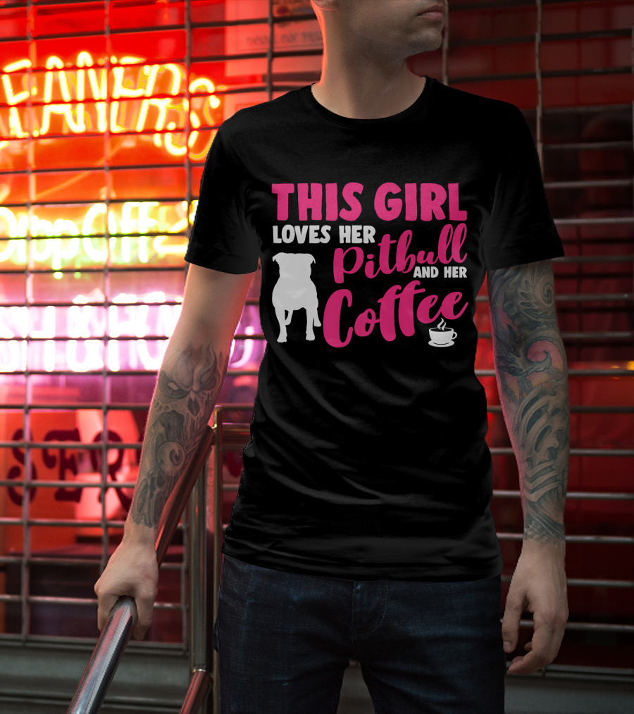 This Girl Loves Her Pitbull And Her Coffee T-Shirt