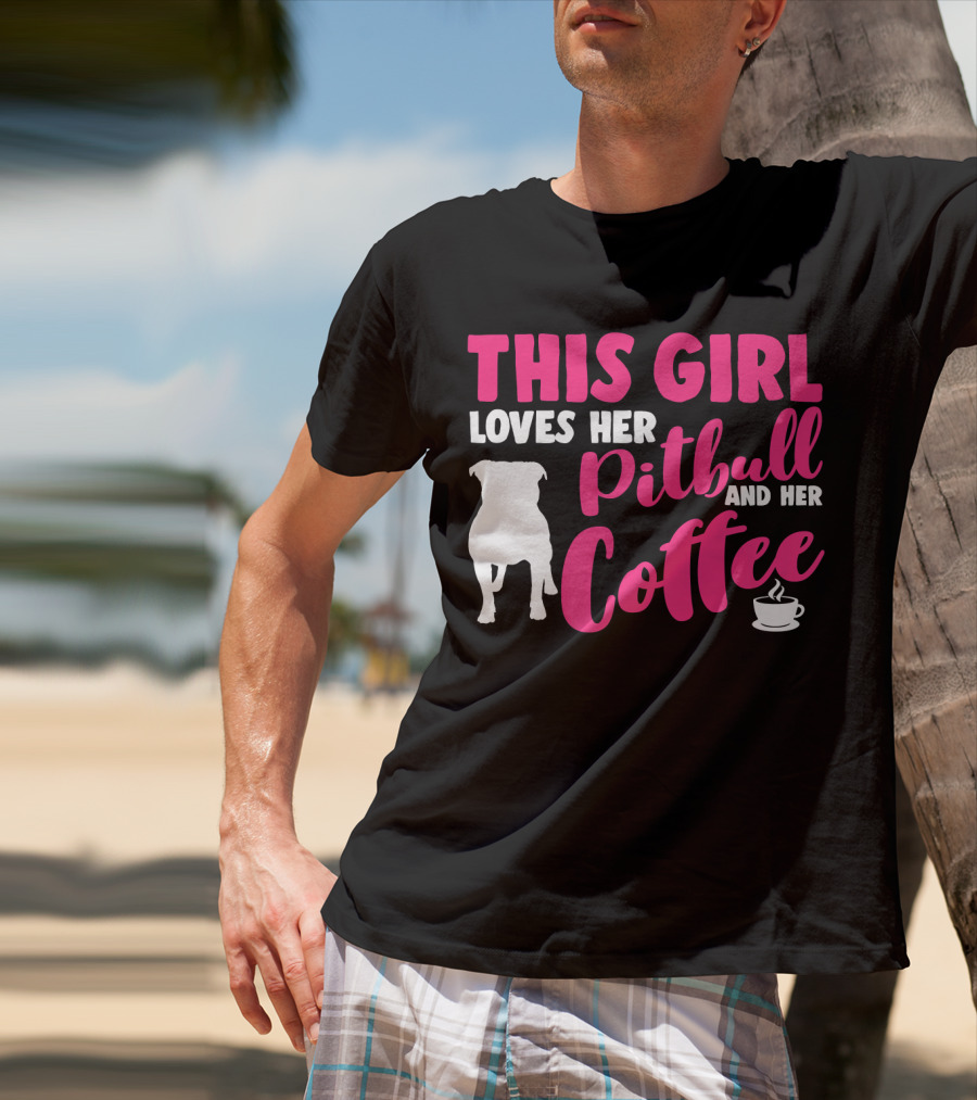 This Girl Loves Her Pitbull And Her Coffee T-Shirt