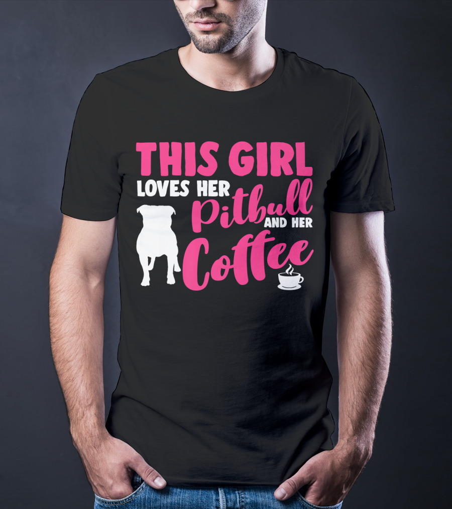 This Girl Loves Her Pitbull And Her Coffee T-Shirt