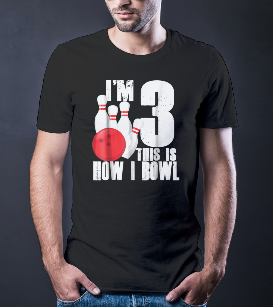 I'm 3 This Is How I Bowl 3rd Birthday Bowling T-Shirt