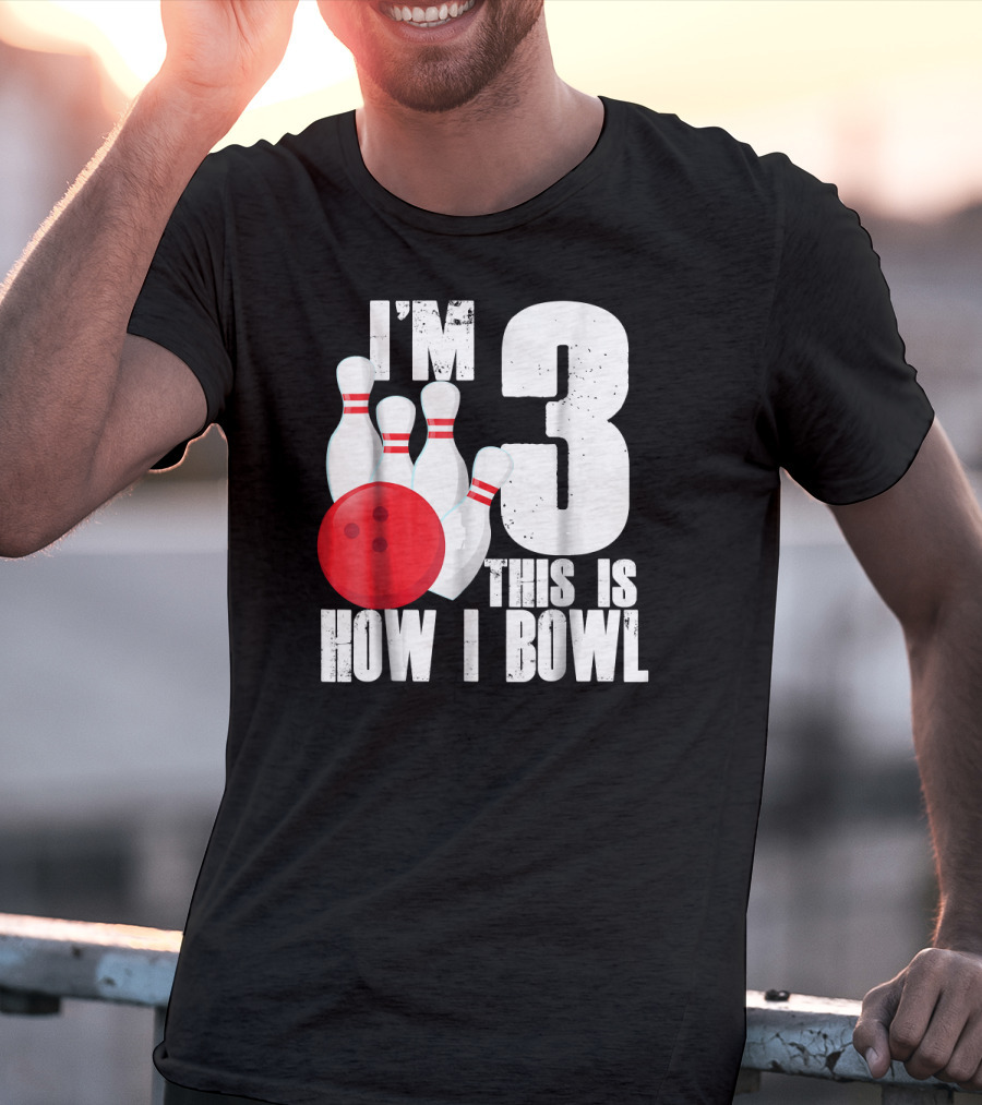 I'm 3 This Is How I Bowl 3rd Birthday Bowling T-Shirt