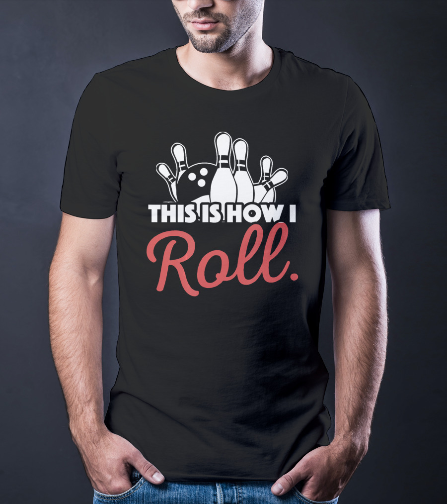 This Is How I Roll Bowling Lover Fun Pin Strike T-Shirt