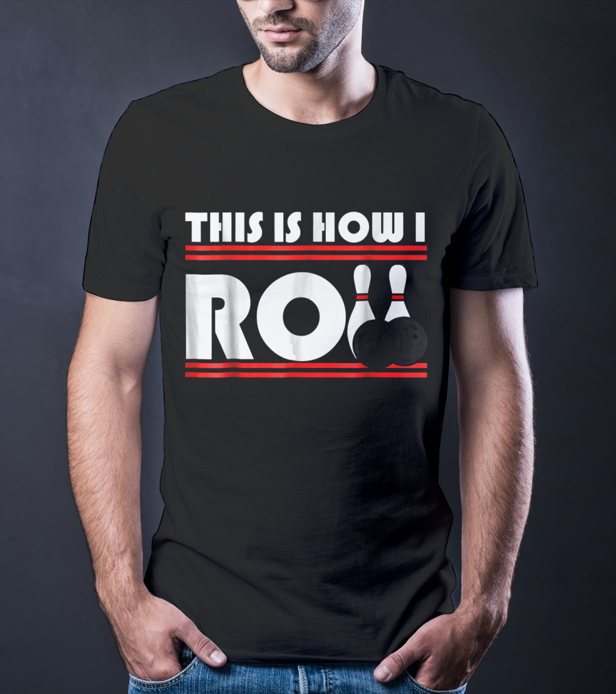 This Is How I Roll Bowling Pins And Balls T-Shirt