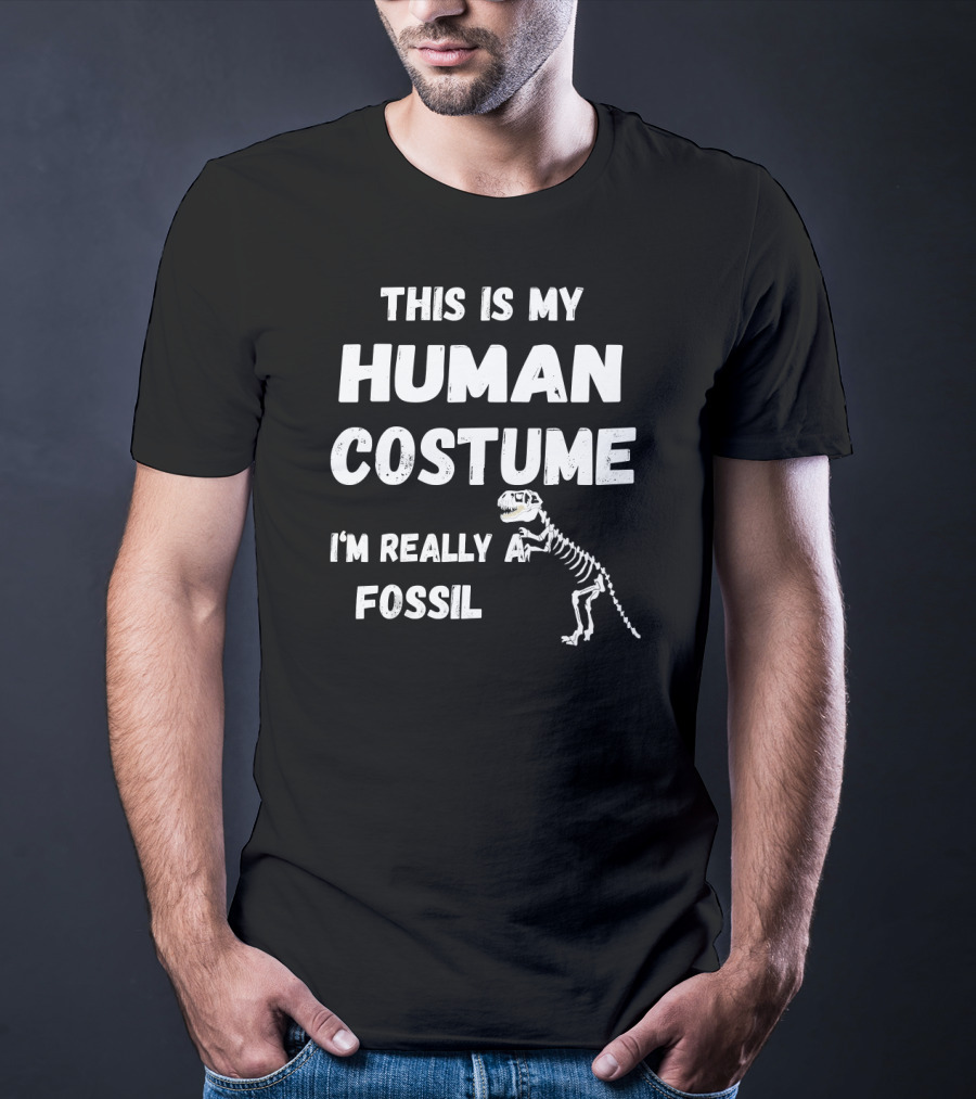 This Is My Human Costume I'm Really A Fossil Dinosaur Skeleton T-Shirt