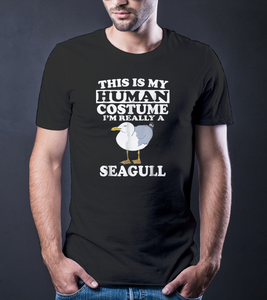 This Is My Human Costume I'm Really A Seagull T-Shirt
