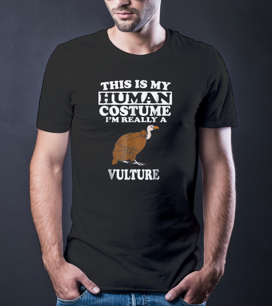 This Is My Human Costume I'm Really A Vulture T-Shirt