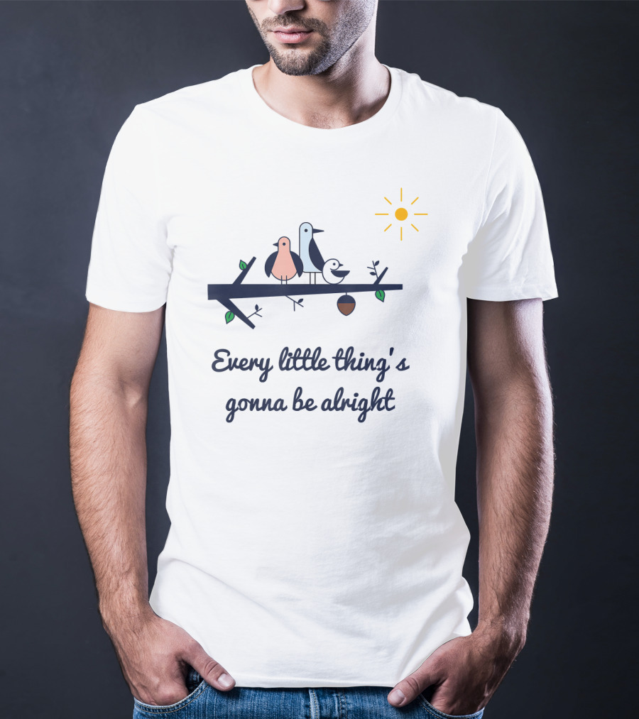 Three Little Birds Every Little Thing's Gonna Be Alright T-Shirt