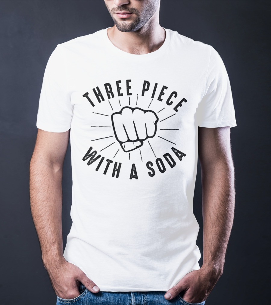 Three Piece With A Soda MMA Boxing Fist T-Shirt
