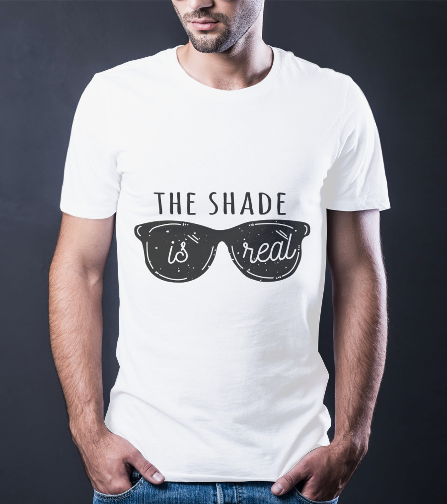 Throw Shade The Shade Is Real Sunglasses T-Shirt