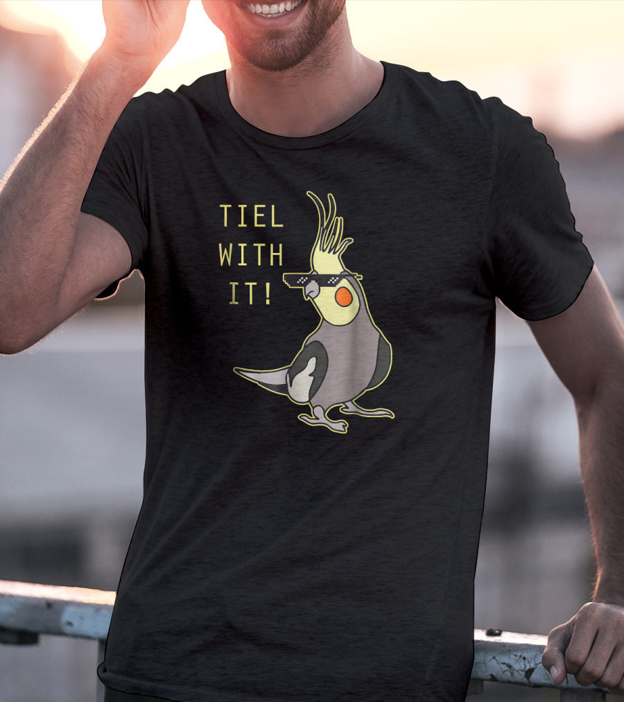 Tiel With It Cockatiel Parrot Bird Lover Sunglasses Humor T-Shirt