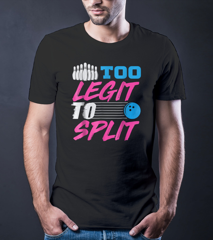 Too Legit To Split Bowling Team Fun T-Shirt