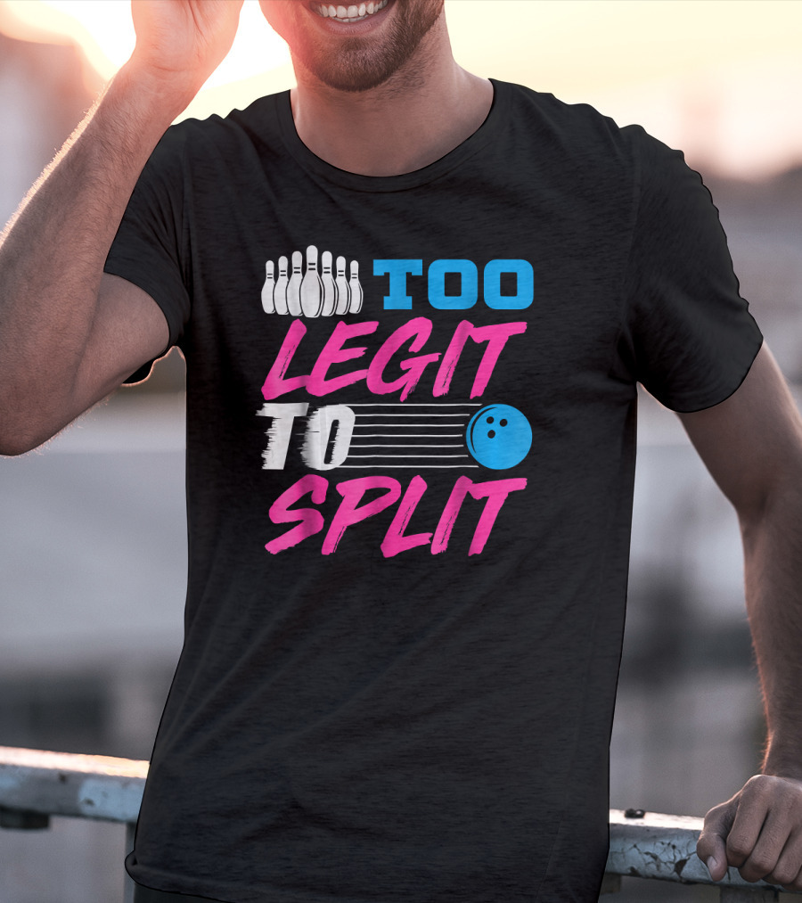 Too Legit To Split Bowling Team Fun T-Shirt