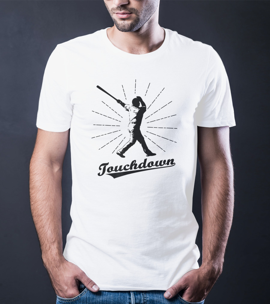 Touchdown Sarcastic Baseball Player T-Shirt