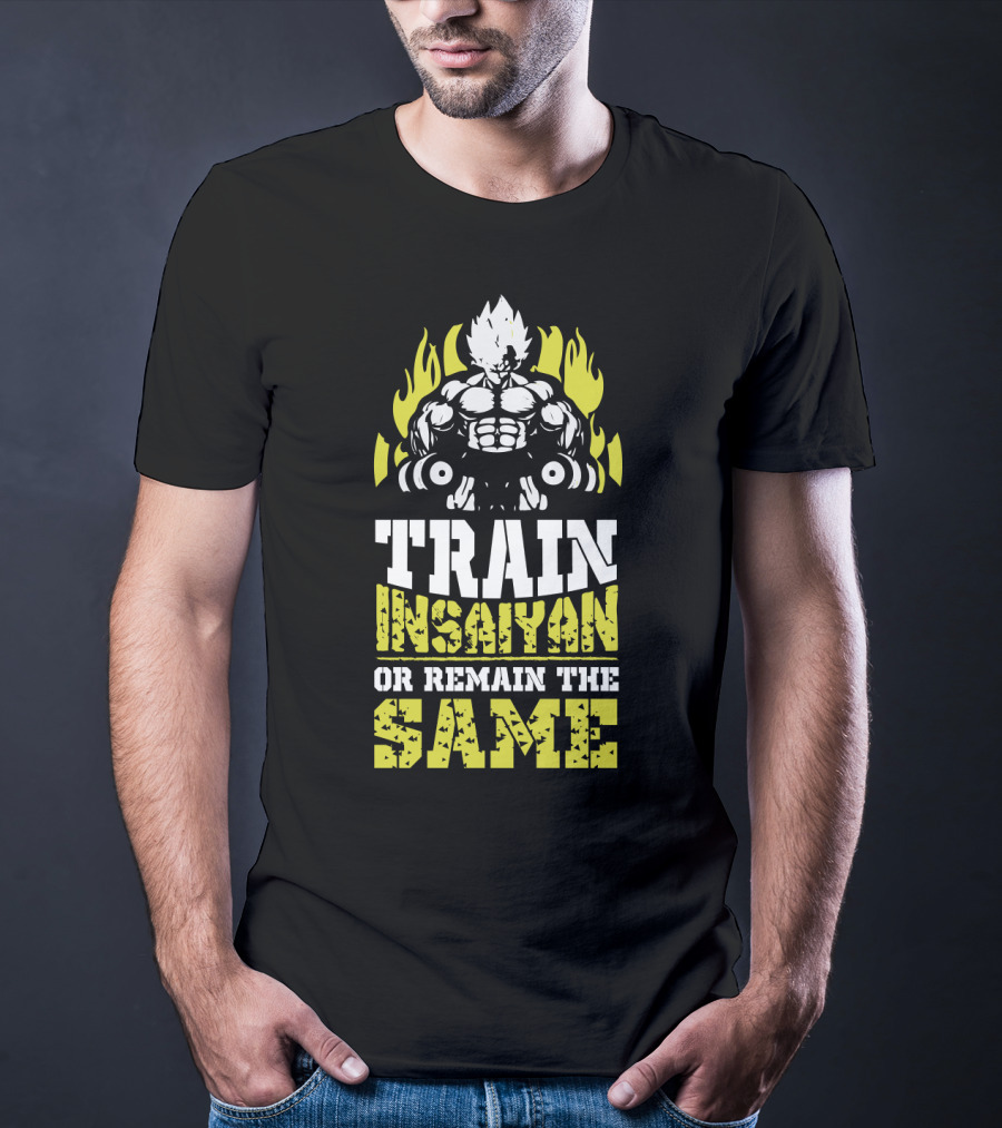Train Insaiyan Or Remain The Same Super Workout Motivation T-Shirt
