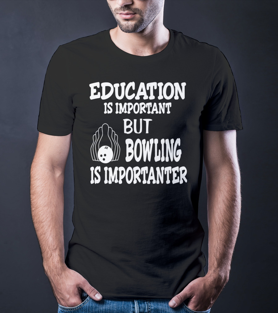 Education Is Important But Bowling Is Importanter Vintage Bowling Funny For Bowler T-Shirt