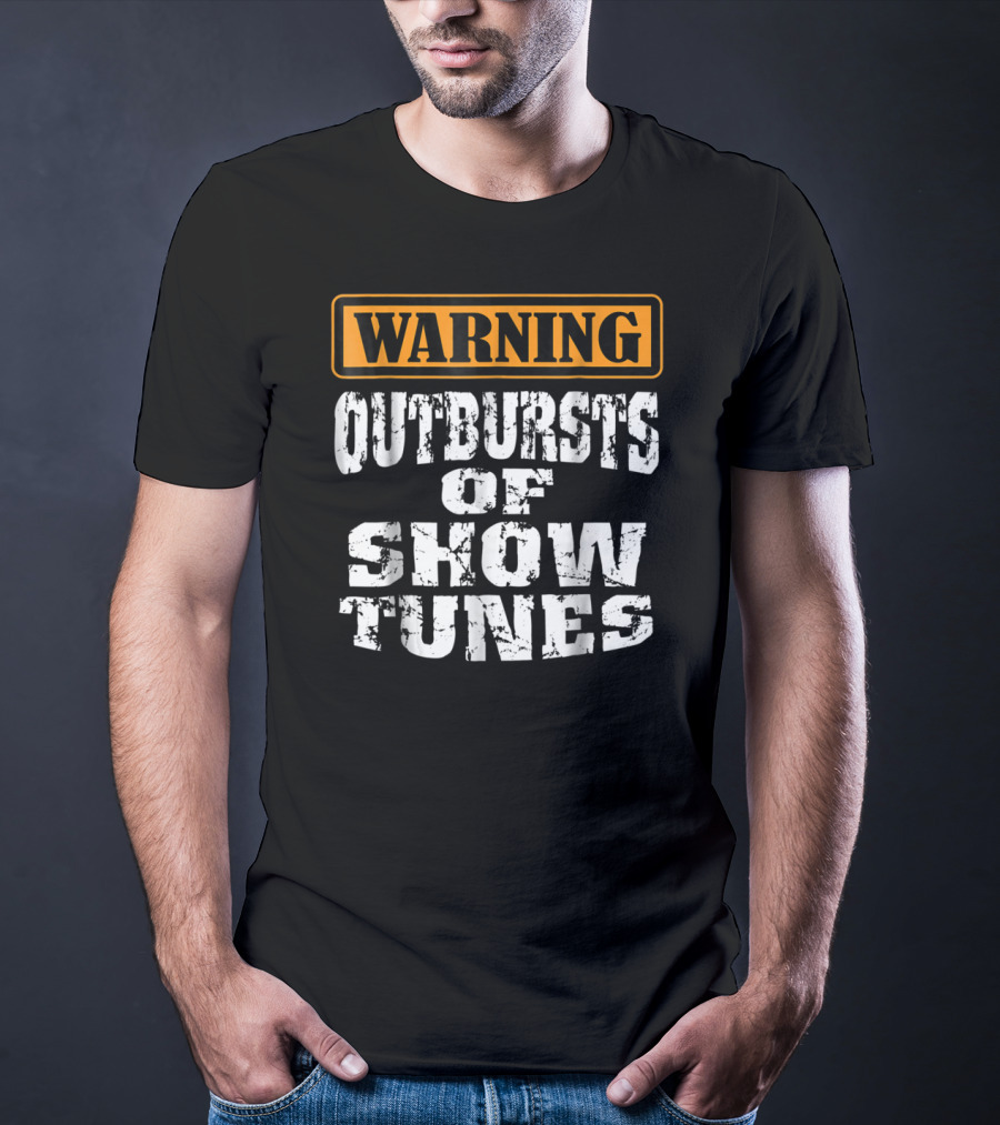Warning Outbursts Of Show Tunes Funny Acting Music Theatre Humor T-Shirt